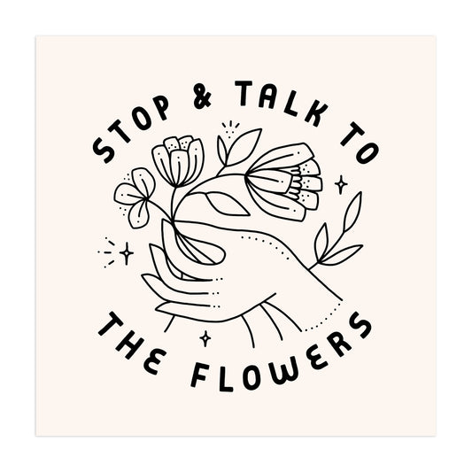 Talk To Flowers Screen Print (12 X 12)