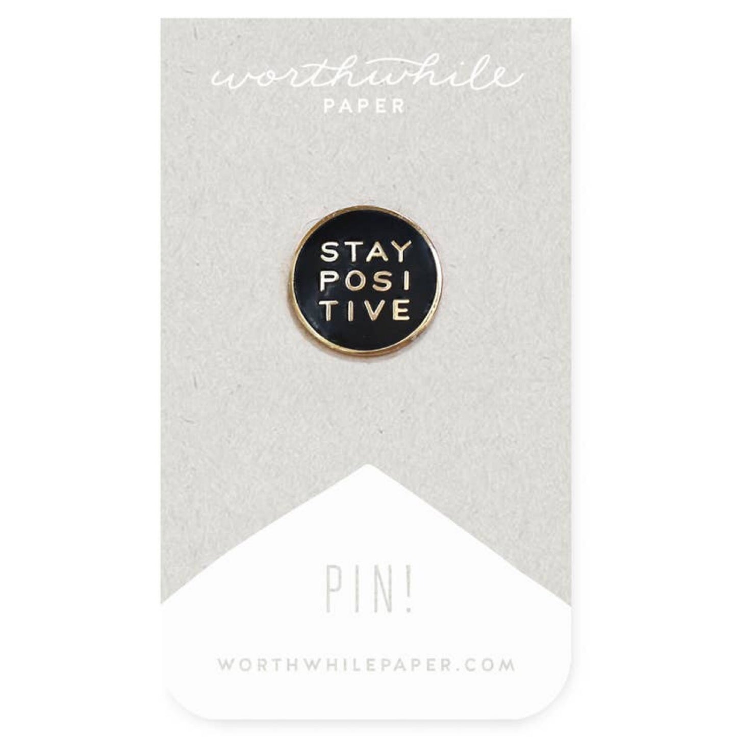 Enamel Pin : Stay Positive