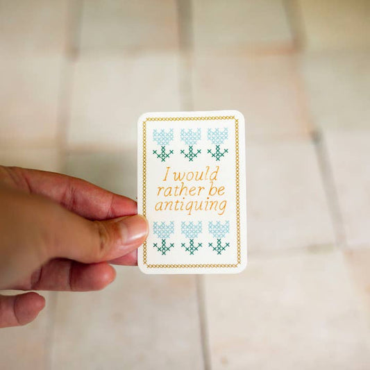 "I Would Rather Be Antiquing" Sticker