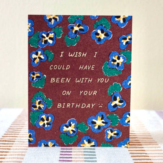 Wish I Could've Been There Birthday Card