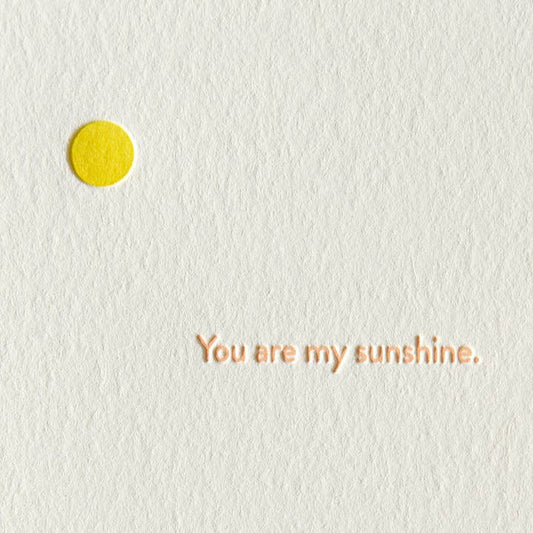 You Are My Sunshine -- Letterpress Greeting Card